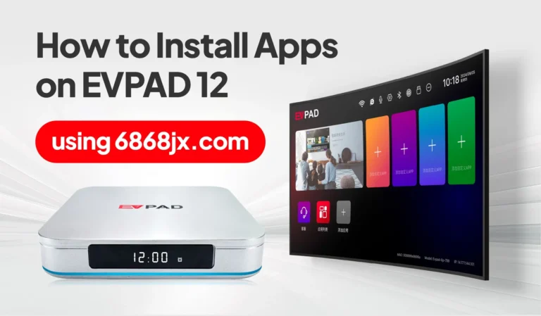 首頁 - EVPAD 電視盒官方商店 如何透過 6868jx.com 在 EVPAD 12 上安裝應用程式