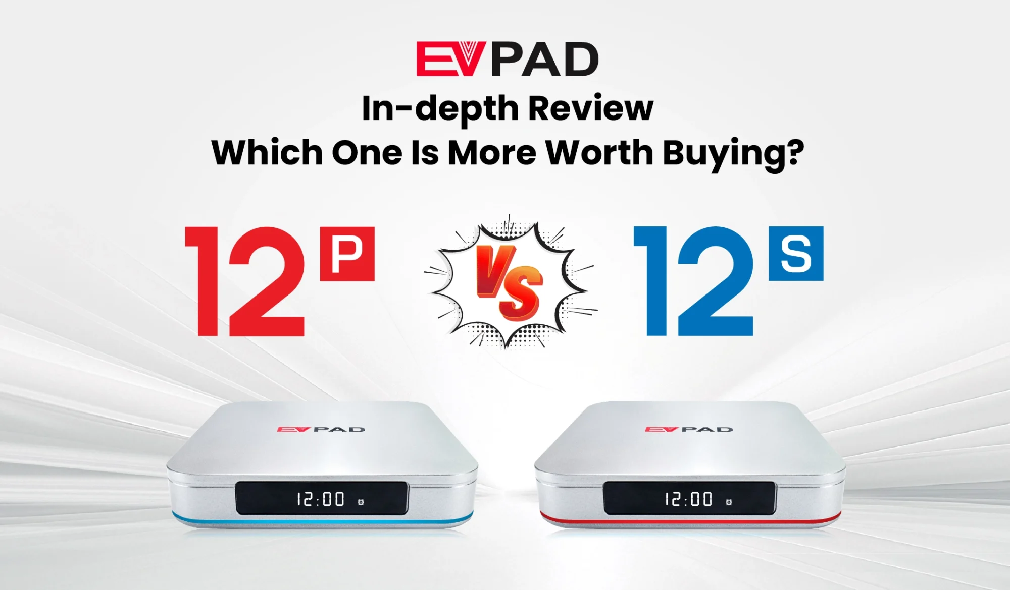 EVPAD 12P vs 12S Full Comparison – Best Choice for Your Home Entertainment EVPAD 12P and EVPAD 12S side-by-side comparison banner highlighting the in-depth review of both models.